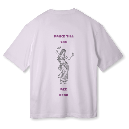 Dance Till You Are Dead Oversize Unisex T-Shirt